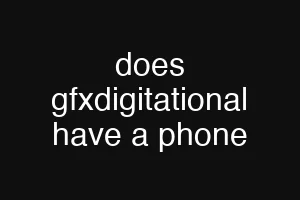 does gfxdigitational have a phone