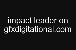 impact leader on gfxdigitational.com