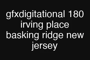 gfxdigitational 180 irving place basking ridge new jersey