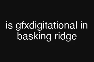 is gfxdigitational in basking ridge